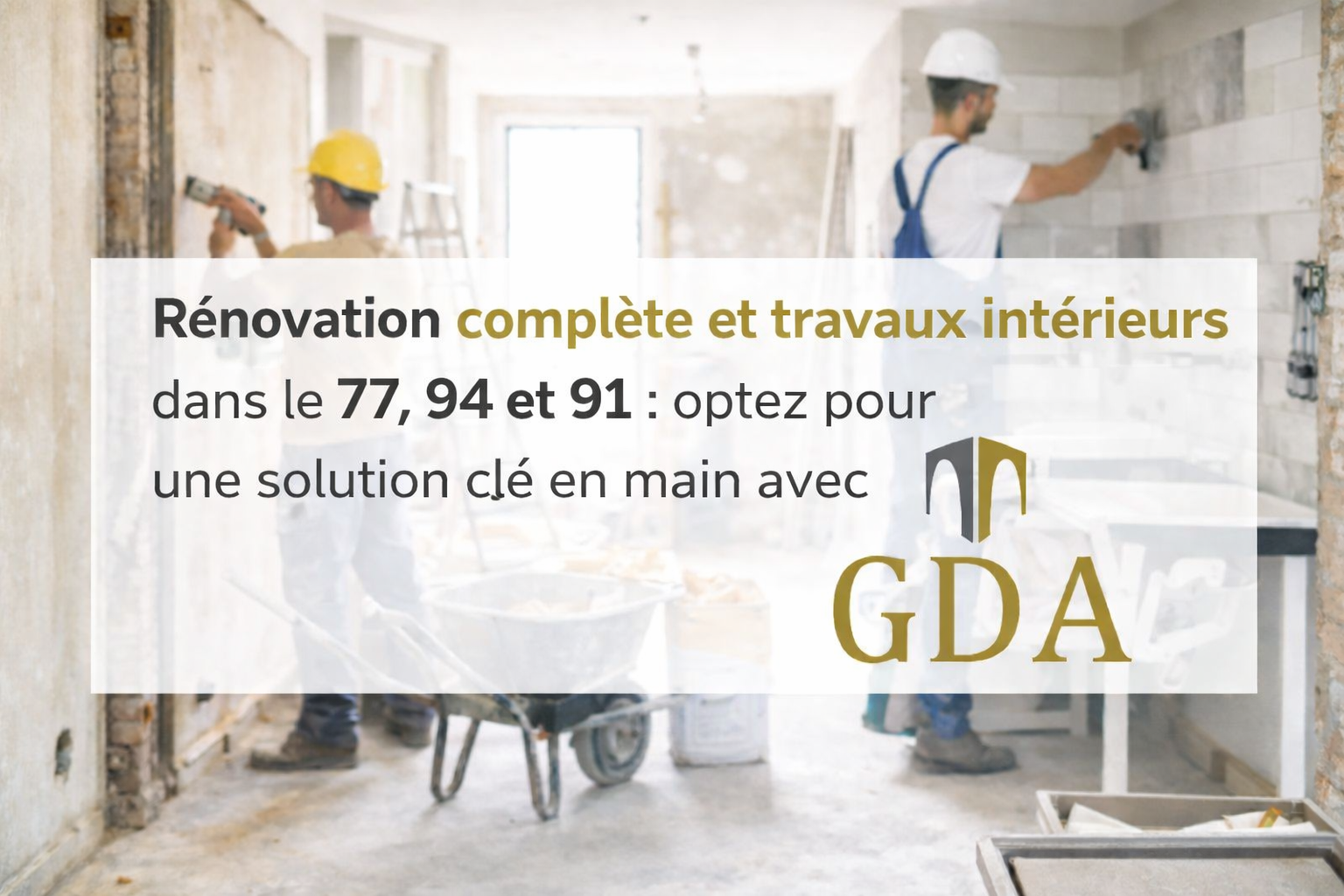Rénovation complète et travaux intérieurs dans les départements 77, 94 ...
